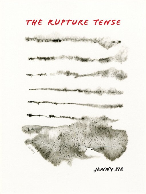 Title details for The Rupture Tense by Jenny Xie - Available